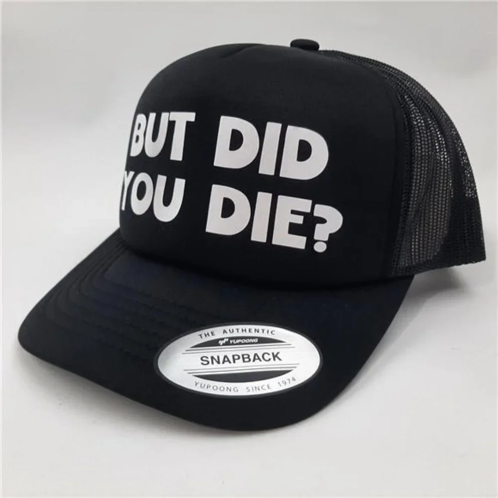 But Did You Die? Hat Cap Vintage Trucker Style Mesh Snapback Foam Front Funny - Picture 2 of 5